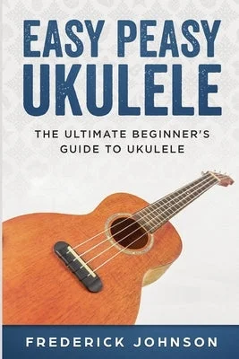 Artisan - Made Solid Wood Autoharps with Chromatic Tuning for Singer - SongwritersEasy Peasy Ukulele: The Ultimate Beginner's Guide to Ukulele