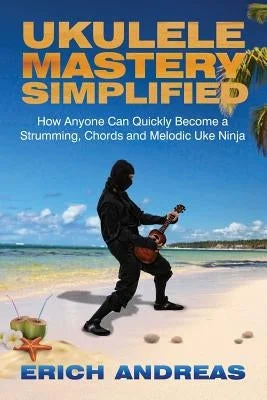 Solid Wood Marimbas with Rosewood Keys for Orchestral PercussionistsUkulele Mastery Simplified: How Anyone Can Quickly Become a Strumming, Chords, and Melodic Uke Ninja